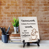 Teamwork Makes The Dream Work, But So Does Caffeine Table Sign with Acrylic Stand (6x8“) | Funny Office Motivational Decor